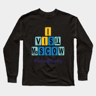 I Visit Moscow periodically Long Sleeve T-Shirt
